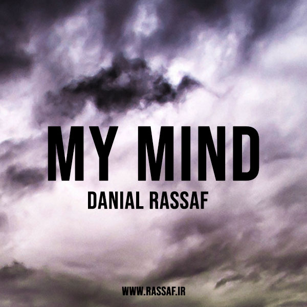 My Mind &mdash; Danial Rassaf